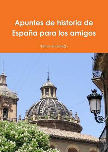 Cover image for Apuntes De Historia De Espana Para Los Amigos