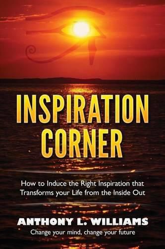 Cover image for Inspiration Corner: How to Induce the Right Inspiration that Transforms your Life from the Inside Out