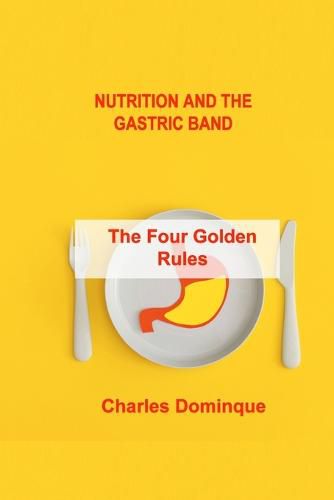 Cover image for Nutrition and the Gastric Band: The Four Golden Rules