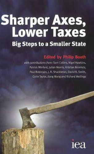 Cover image for Sharper Axes, Lower Taxes: Big Steps to a Smaller State