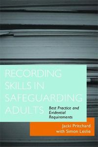 Cover image for Recording Skills in Safeguarding Adults: Best Practice and Evidential Requirements