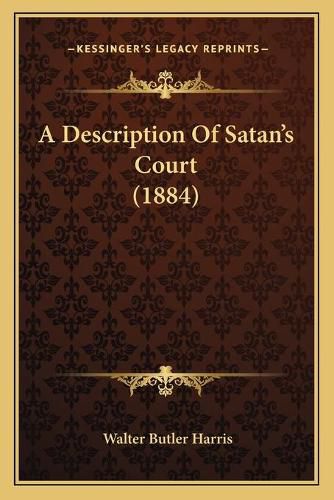 Cover image for A Description of Satana Acentsacentsa A-Acentsa Acentss Court (1884)
