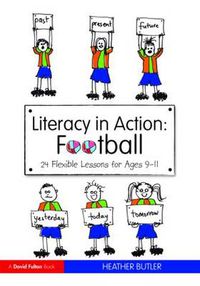 Cover image for Literacy in Action: Football: 24 Flexible Lessons for Ages 9-11