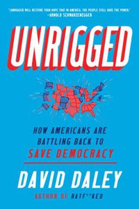 Cover image for Unrigged: How Americans Are Battling Back to Save Democracy