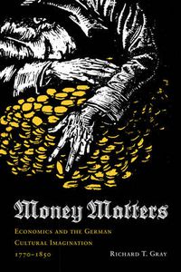 Cover image for Money Matters: Economics and the German Cultural Imagination, 1770-1850