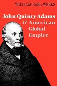 Cover image for John Quincy Adams and American Global Empire