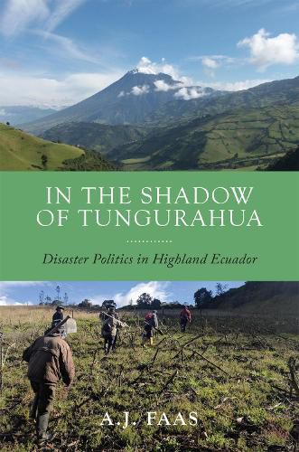 Cover image for In the Shadow of Tungurahua: Disaster Politics in Highland Ecuador