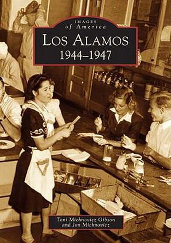 Cover image for Los Alamos: 1944-1947