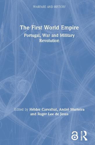 Cover image for The First World Empire: Portugal, War and Military Revolution