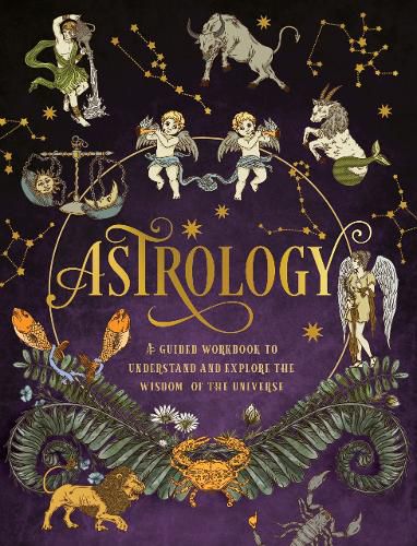 Cover image for Astrology: A Guided Workbook: Understand and Explore the Wisdom of the Universe