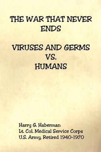 Cover image for The War That Never Ends - Viruses and Germs Vs. Humans