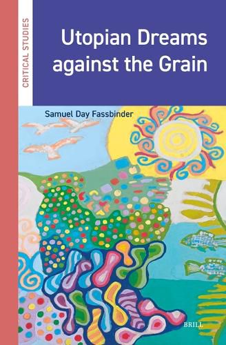 Cover image for Utopian Dreams against the Grain