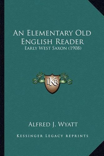 Cover image for An Elementary Old English Reader: Early West Saxon (1908)