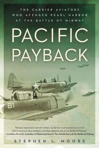 Cover image for Pacific Payback: The Carrier Aviators Who Avenged Pearl Harbor at the Battle of Midway