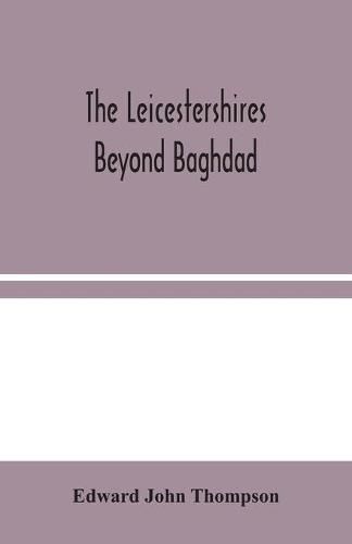 Cover image for The Leicestershires Beyond Baghdad