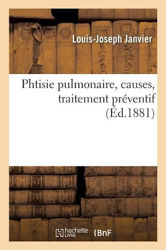 Cover image for Phtisie Pulmonaire, Causes, Traitement Preventif