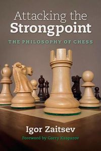 Cover image for Attacking the Strongpoint: The Philosophy of Chess