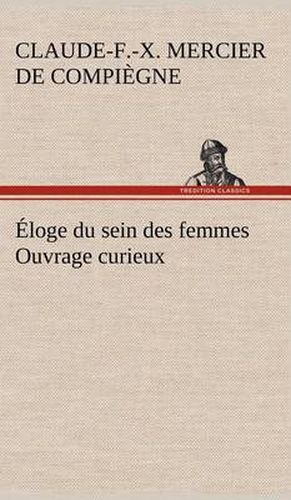 Eloge du sein des femmes Ouvrage curieux