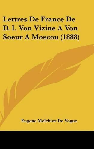 Lettres de France de D. I. Von Vizine a Von Soeur a Moscou (1888)