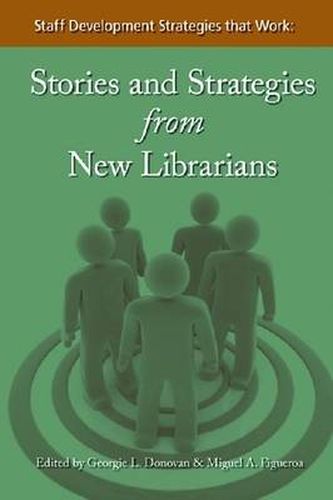 Cover image for Staff Development Strategies That Work: Stories and Strategies from New Librarians