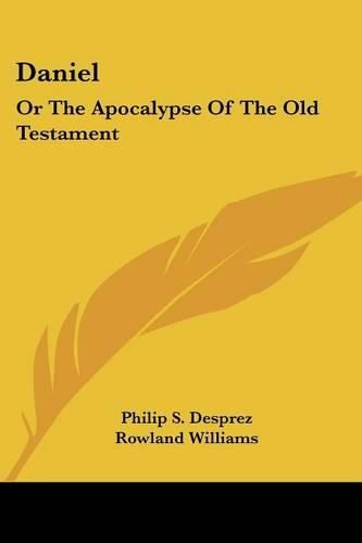 Daniel: Or the Apocalypse of the Old Testament