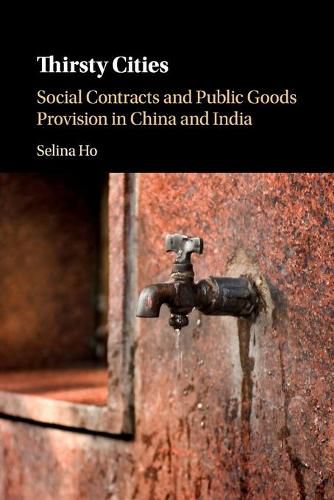 Cover image for Thirsty Cities: Social Contracts and Public Goods Provision in China and India