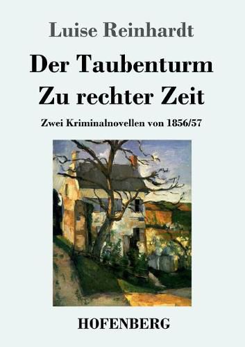 Cover image for Der Taubenturm / Zu rechter Zeit: Zwei Kriminalnovellen von 1856 und 1857