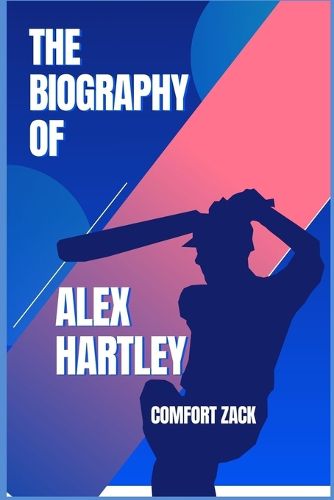 Cover image for The Biography of Alex Hartley