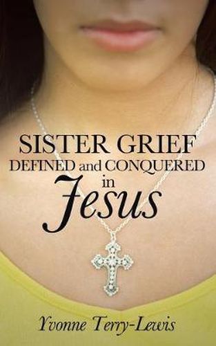 Cover image for Sister Grief: Defined and Conquered in Jesus