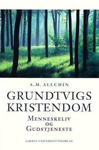 Cover image for Grundtvigs Kristendom: Menneskeliv Og Gudstjeneste