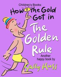 Cover image for How the Gold Got in the Golden Rule