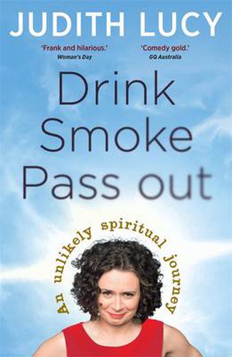 Cover image for Drink, Smoke, Pass Out: An Unlikely Spiritual Journey