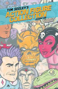 Cover image for Tim Seeley's Action Figure Collection Volume 1