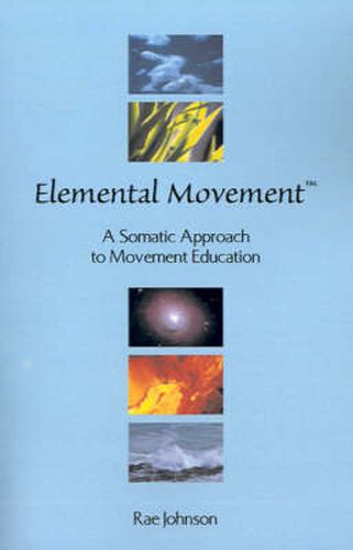 Cover image for Elemental Movement: A Somatic Approach to Movement Education