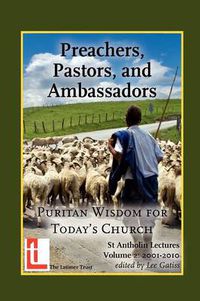 Cover image for Preachers, Pastors, and Ambassadors: Puritan Wisdom for Today's Church