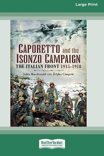Cover image for Caporetto and Isonzo Campaign: The Italian Front 1915-1918 (16pt Large Print Edition)