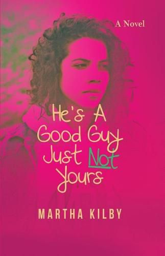 Cover image for He's a Good Guy, Just Not Yours