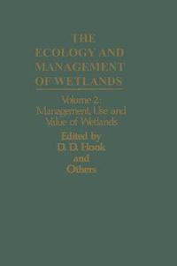 Cover image for The Ecology and Management of Wetlands: Volume 2: Management, Use and Value of Wetlands