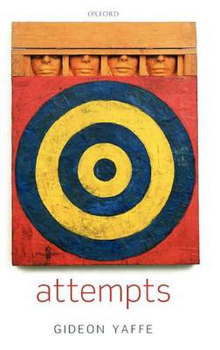 Cover image for Attempts: In the Philosophy of Action and the Criminal Law