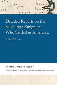 Cover image for Detailed Reports on the Salzburger Emigrants Who Settled in America: Volume VI: 1739