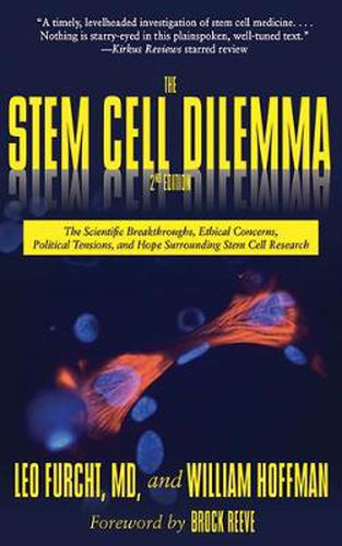 Cover image for Stem Cell Dilemma: The Scientific Breakthroughs, Ethical Concerns, Political Tensions, and Hope Surrounding Stem Cell Research