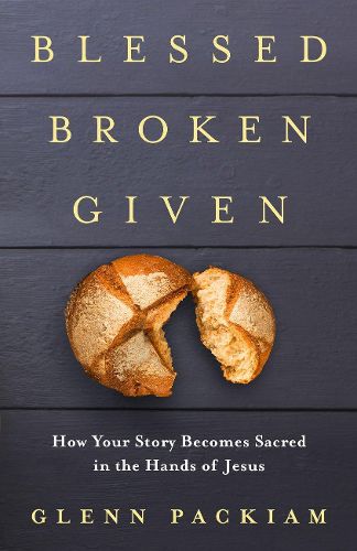 Cover image for Blessed Broken Given