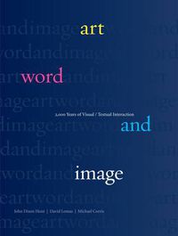 Cover image for Art, Word and Image: 2,000 Years of Visual/Textual Interaction