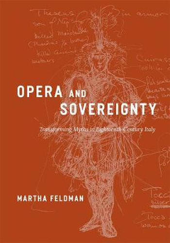 Cover image for Opera and Sovereignty: Transforming Myths in Eighteenth-century Italy