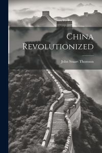 Cover image for China Revolutionized