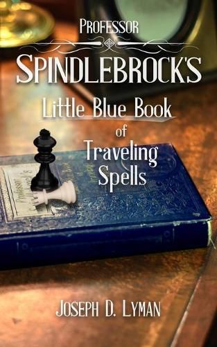 Professor Spindlebrock's Little Blue Book of Traveling Spells