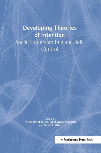 Cover image for Developing Theories of Intention: Social Understanding and Self-control
