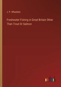 Cover image for Freshwater Fishing in Great Britain Other Than Trout Or Salmon