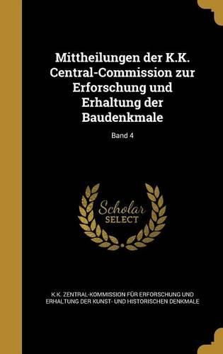 Cover image for Mittheilungen der K.K. Central-Commission zur Erforschung und Erhaltung der Baudenkmale; Band 4