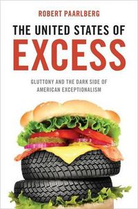 Cover image for The United States of Excess: Gluttony and the Dark Side of American Exceptionalism